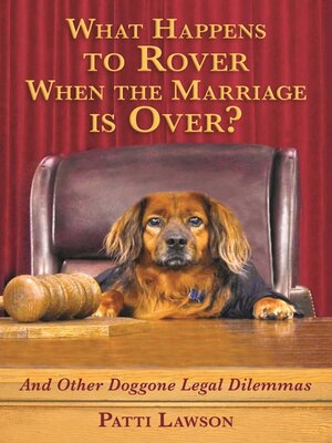 cover image of What Happens to Rover When the Marriage is Over?: and Other Doggone Legal Dilemmas